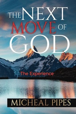 Micheal Pipes - Next Move of God, Häftad. Tillgänglighet: Lägg i varukorg