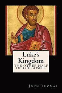 John a. Thomas - Luke's Kingdom: The Other Half of the Gospel, Häftad. Tillgänglighet: Lägg i varukorg