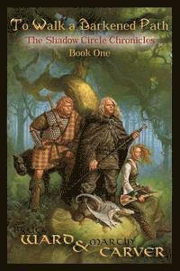 Martin Carver, Bruce Ward - To Walk A Darkened Path: The Chronicles of the Shadow Circle, Book 1, Häftad