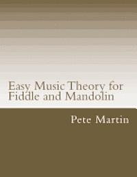 Pete Martin - Easy Music Theory for Fiddle and Mandolin, Häftad. Tillgänglighet: Lägg i varukorg