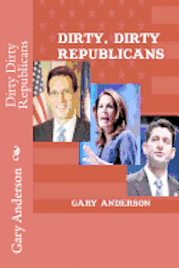 Gary Anderson - Dirty Dirty Republicans, Häftad
