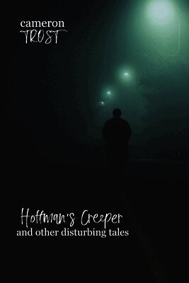 Cameron Trost - Hoffman's Creeper and Other Disturbing Tales, Häftad. Tillgänglighet: Lägg i varukorg