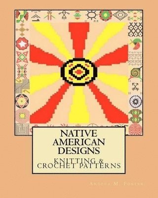 Angela M Foster - Native American Designs Knitting & Crochet Patterns, Häftad. Tillgänglighet: Lägg i varukorg