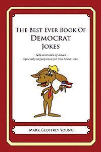 Mark Geoffrey Young - The Best Ever Book of Democrat Jokes: Lots and Lots of Jokes Specially Repurposed for You-Know-Who, Häftad. Tillgänglighet: Lägg i varukorg