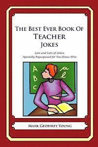 Mark Geoffrey Young - The Best Ever Book of Teacher Jokes: Lots and Lots of Jokes Specially Repurposed for You-Know-Who, Häftad. Tillgänglighet: Lägg i varukorg