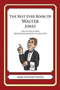 Mark Geoffrey Young - The Best Ever Book of Waiter Jokes: Lots and Lots of Jokes Specially Repurposed for You-Know-Who, Häftad. Tillgänglighet: Lägg i varukorg