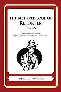 Mark Geoffrey Young - The Best Ever Book of Reporter Jokes: Lots and Lots of Jokes Specially Repurposed for You-Know-Who, Häftad. Tillgänglighet: Lägg i varukorg