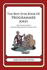 Mark Geoffrey Young - The Best Ever Book of Programmer Jokes: Lots and Lots of Jokes Specially Repurposed for You-Know-Who, Häftad. Tillgänglighet: Lägg i varukorg