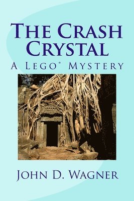 John D. Wagner - The Crash Crystal: A Lego Mystery: A middle-grade novel for 9-12 year-olds, Häftad