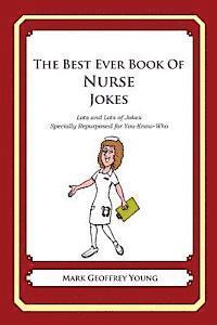 Mark Geoffrey Young - The Best Ever Book of Nurse Jokes: Lots and Lots of Jokes Specially Repurposed for You-Know-Who, Häftad. Tillgänglighet: Lägg i varukorg
