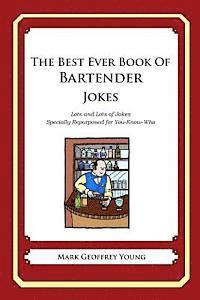 Mark Geoffrey Young - The Best Ever Book of Bartender Jokes: Lots and Lots of Jokes Specially Repurposed for You-Know-Who, Häftad. Tillgänglighet: Lägg i varukorg