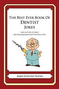 Mark Geoffrey Young - The Best Ever Book of Dentist Jokes: Lots and Lots of Jokes Specially Repurposed for You-Know-Who, Häftad. Tillgänglighet: Lägg i varukorg
