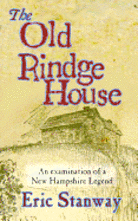 Eric Stanway - The Old rindge House: An examination of a New Hampshire legend, Häftad