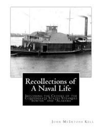 John McIntosh Kell - Recollections of A Naval Life: Including the Cruises of the Confederate States Steamers "Sumter" and "Alabama", Häftad. Tillgänglighet: Lägg i varukorg