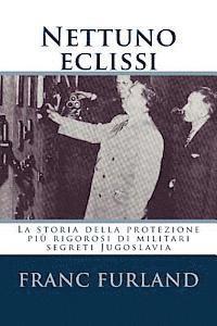 Franc Furland - Nettuno eclissi: La storia della protezione più rigorosi di militari segreti Jugoslavia, Häftad. Tillgänglighet: Lägg i varukorg