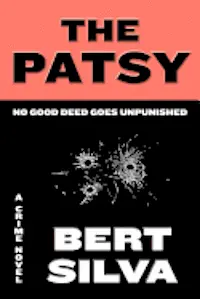 Bert Silva - The Patsy: No Good Deed Goes Unpunished, Häftad. Tillgänglighet: Lägg i varukorg