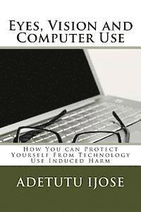 Adetutu Ijose - Eyes, Vision and Computer Use: How You can Protect Yourself From Technology Use Induced Harm, Häftad. Tillgänglighet: Lägg i varukorg