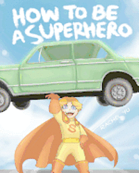 Rachel Yu - How To Be A Superhero: A colorful and fun children's picture book; entertaining bedtime story, Häftad. Tillgänglighet: Lägg i varukorg
