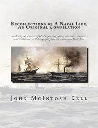 John McIntosh Kell - Recollections of A Naval Life, An Original Compilation: Including the Cruises of the Confederate States Steamers "Sumter" and "Alabama" & Photographs, Häftad. Tillgänglighet: Lägg i varukorg