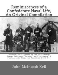John McIntosh Kell - Reminiscences of a Confederate Naval Life, An Original Compilation: Including the Cruises of the Confederate States Steamers "Sumter" and "Alabama" &, Häftad. Tillgänglighet: Lägg i varukorg