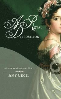 Pride & Prejudice: A Royal Disposition