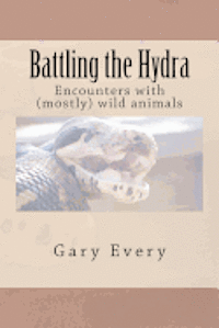 Gary Every - Battling the Hydra: Encounter with (mostly) wild animals, Häftad