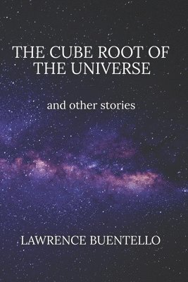 Lawrence Buentello - The Cube Root of the Universe and Other Stories, Häftad. Tillgänglighet: Lägg i varukorg