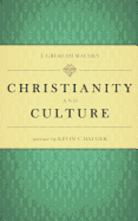J. Gresham Machen - Christianity and Culture, Häftad