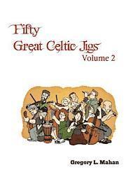 Gregory L. Mahan - Fifty Great Celtic Jigs Vol 2, Häftad. Tillgänglighet: Lägg i varukorg