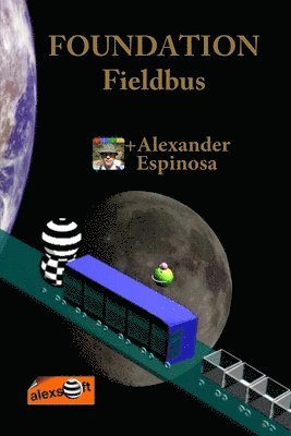 Alexander Espinosa - FOUNDATION Fieldbus, Häftad. Tillgänglighet: Lägg i varukorg
