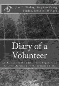 Stephen Craig Finlay, Jesse K. Winget - Diary of a Volunteer: An Account of the 14th Illnois Regiment in the Great Rebellion of the Southern States, Häftad. Tillgänglighet: Lägg i varukorg
