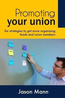 Jason Mann - Promoting Your Union: Six strategies to get more organizing leads and union members, Häftad. Tillgänglighet: Lägg i varukorg