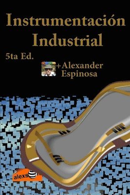 Alexander Espinosa - Instrumentación Industrial: 5ta Ed. Color (Solo figuras), Häftad. Tillgänglighet: Lägg i varukorg