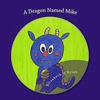 Elizabeth O'Brien - A Dragon Named Mike, Häftad. Tillgänglighet: Lägg i varukorg