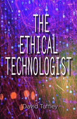 David Tuffley - Ethical Technologist, Häftad. Tillgänglighet: Tillfälligt slut