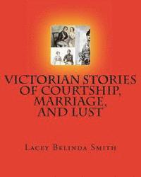 Lacey Belinda Smith - Victorian Stories of Courtship, Marriage, and Lust, Häftad