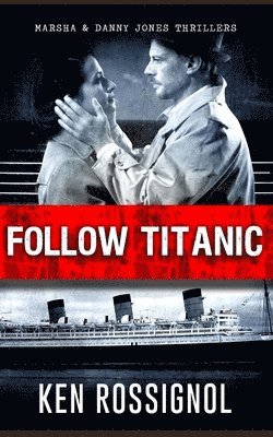 Dorothy Fifield, Ken Rossignol - Follow Titanic, Häftad
