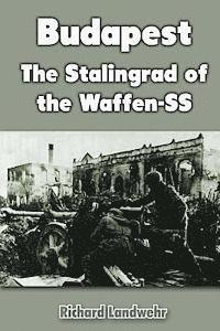 Richard Landwehr - Budapest: The Stalingrad of the Waffen-SS, Häftad. Tillgänglighet: Lägg i varukorg