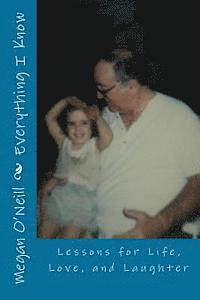 Everything I Know: Lessons for Life, Love, and Laughter
