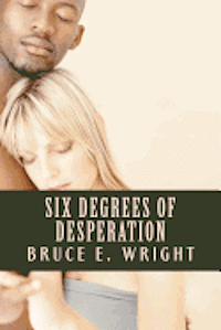 Bruce E. Wright - Six Degrees of Desperation: The Circle Continues, Häftad. Tillgänglighet: Lägg i varukorg