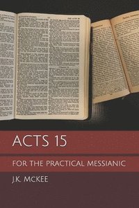 Acts 15 for the Practical Messianic