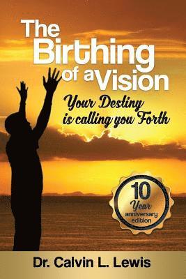 Calvin L. Lewis - The Birthing of a Vision: Your Destiny is calling you forth, Häftad. Tillgänglighet: Lägg i varukorg