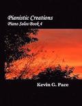 Pianistic Creations: Piano Solos Book 4: Piano Solos