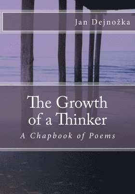 Jan Dejnozka - The Growth of a Thinker: A Chapbook of Poems, Häftad. Tillgänglighet: Lägg i varukorg