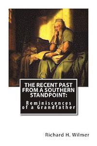 Richard H. Wilmer - The Recent Past From a Southern Standpoint: Reminiscences of a Grandfather, Häftad. Tillgänglighet: Lägg i varukorg