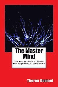 Theron Q. Dumont - The Master Mind: The Key to Mental Power, Development & Efficiency, Häftad. Tillgänglighet: Lägg i varukorg