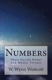 W. Wynn Westcott - Numbers: Their Occult Power and Mystic Virtues, Häftad. Tillgänglighet: Lägg i varukorg