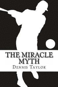 Dennis Taylor - The Miracle Myth, Häftad. Tillgänglighet: Lägg i varukorg