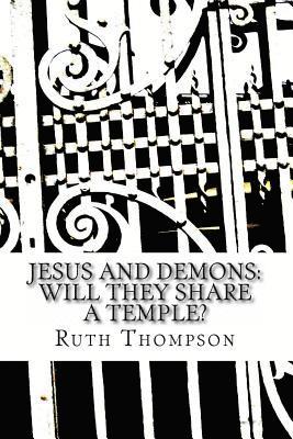 Ruth Thompson - Jesus and Demons: Will They Share a Temple?, Häftad. Tillgänglighet: Lägg i varukorg