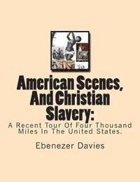 Ebenezer Davies - American Scenes, And Christian Slavery: : A Recent Tour Of Four Thousand Miles In The United States., Häftad. Tillgänglighet: Lägg i varukorg